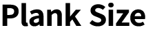 Plank Size