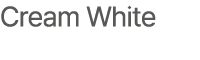 Cream White
