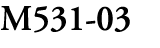 M531 03